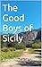 The Good Boys of Sicily by Alexander Lucie-smith