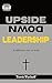 Upside Down Leadership: A D...