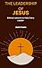 The Leadership of Jesus: Bi...