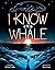 I Know the Whale by Robin Yardi I Know the Whale by Robin Yardi