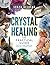 Crystal healing. The practi...