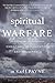 Spiritual Warfare: Christians, Demonization, and Deliverance