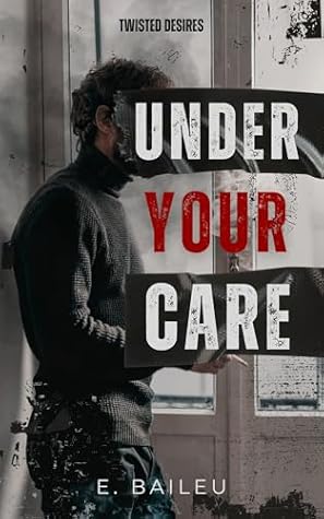 Under Your Care (Twisted Desires, #1)