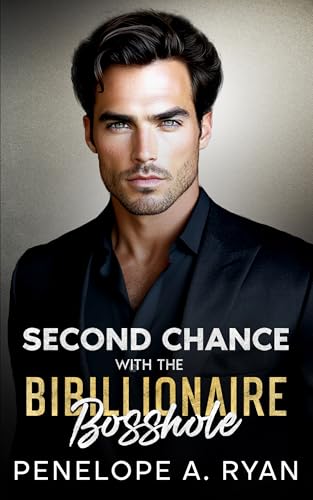 Second Chance with the Billionaire Bosshole (The Wells Family #2)