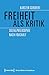 Freiheit als Kritik: Sozial...