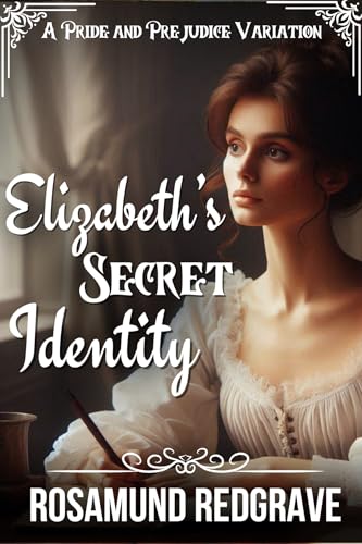 Elizabeth's Secret Identity: A Pride and Prejudice Variation (Kindle Edition)