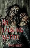 No Laughing Matter