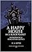 A HAPPY HOUSE IN A BLACK PL...