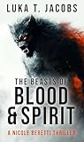 The Beasts of Blood and Spirit: A Nicole Beretti Thriller