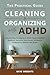 The Practical Guide to Cleaning & Organizing with ADHD by Kaye Wrights