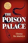 The Poison Palace by Shreya Ila Anasuya