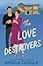 The Love Destroyers (Unlucky in Love)