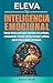 Eleva tu Inteligencia Emocional  by Rebecca Wright
