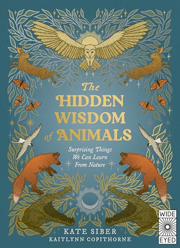 The Hidden Wisdom of Animals: Surprising Things We Can Learn From Nature (Hardcover)
