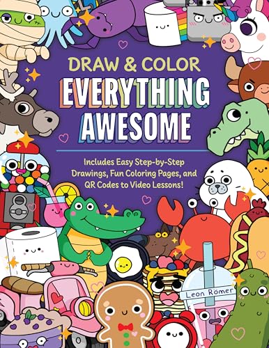 Draw and Color Everything Awesome: Includes Easy Step-by-Step Drawings, Fun Coloring Pages, and QR Codes to Video Lessons! (Paperback)