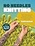 No Needles Knitting: Easy T...