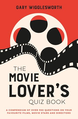 The Movie Lover's Quiz Book: Over 900 Questions on Your Favourite Films, Movie Stars and Directors (Hardcover)