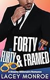 Forty, Flirty & Framed: A Romantic Comedy (Forty and Flirty Billionaires Book 4)
