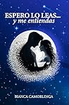 Espero lo leas... by Bianca Camorlinga