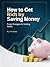 How to Get Rich by Saving M...