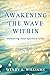 Awakening the Wave Within by Wendy A.  Williams