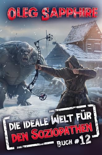 Die ideale Welt für den Soziopathen (Buch 12): Ein apokalyptisches LitRPG-Abenteuer (German Edition)
