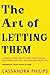 The Art of Letting Them: A Radical New Way to Find Peace, Break Free from Control, and Reclaim Your Life Inspired by Cassie Phillips' Poem (let them book mel robbins)