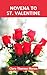 NOVENA TO ST. VALENTINE: Reflection and prayers to the patron saint of Engaged couples, Beekeepers, Fainting, Epilepsy, Happy Marriages, Love, Lovers, ... Novenas to Saints for Every Need)