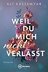 Weil du mich nich...