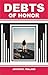 DEBTS OF HONOR