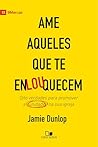Ame aqueles que te enlouquecem: Oito verdades para promover a unidade na sua igreja (Portuguese Edition) Ame aqueles que te enlouquecem: Oito verdades para promover a unidade na sua igreja (Portuguese Edition)