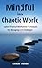 Mindful in a Chaotic World:...