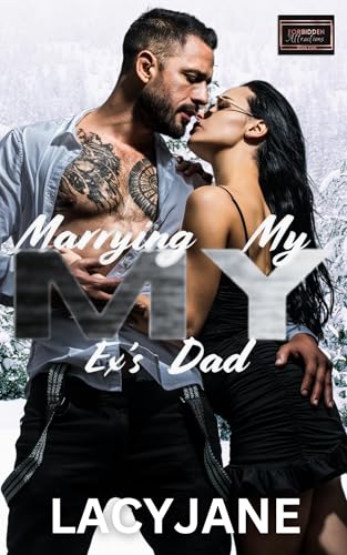 Marrying My Ex's Dad: Forbidden Attractions Book 5 (Kindle Edition)