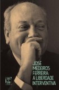 José Medeiros Ferreira: A liberdade interventiva
