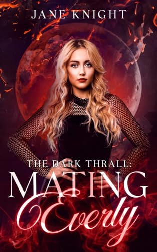 The Dark Thrall: Mating Everly (Kindle Edition)