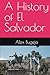 A History of El Salvador by Alex Bugeja