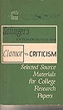 Salinger's Catcher in the Rye: Clamor vs. Criticism - Selected Source Materials for College Research Papers