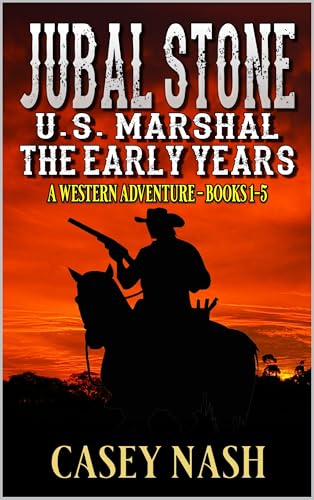 Jubal Stone: U.S. Marshal: The Early Years: Books 1 - 5: A Western Adventure (A Jubal Stone: U.S. Marshal Western)