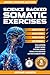 Science Backed Somatic Exer...