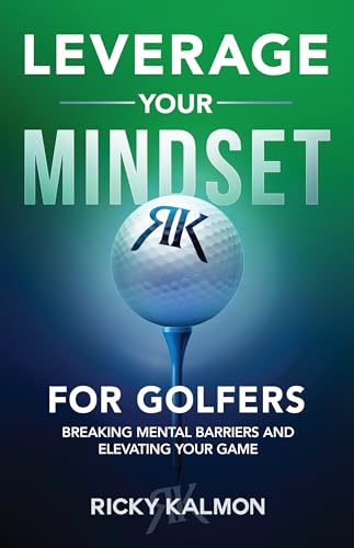 Leverage Your Mindset for Golfers: Breaking Mental Barriers and Elevating Your Game (Paperback)
