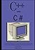 C++ and C #: The Complete Developer’s Toolkit, Master Modern Programming, Object-Oriented Design, and High-Performance Application Development (Computer Programming)