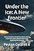 Under the Ice: A New Fronti...