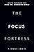The Focus Fortress by Thomas Swain