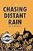 Chasing Distant Rain