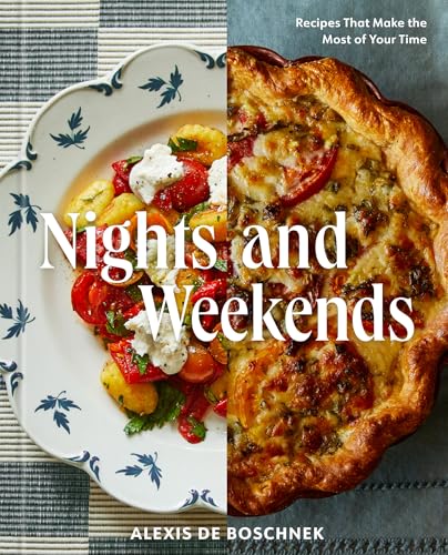 Nights and Weekends: Recipes That Make the Most of Your Time - A Cookbook (Kindle Edition)