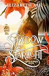 Shadow and Starlight by Elizabeth Ash Shadow and Starlight by Elizabeth Ash