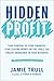 Hidden Profit: Take Control of Your Finances, Stop Leaving Money on the Table, and Create Abundance in Your Business