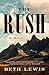 The Rush: A Novel