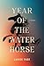 Year of the Water Horse: A Memoir