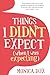Things I Didn't Expect (when I was expecting)
